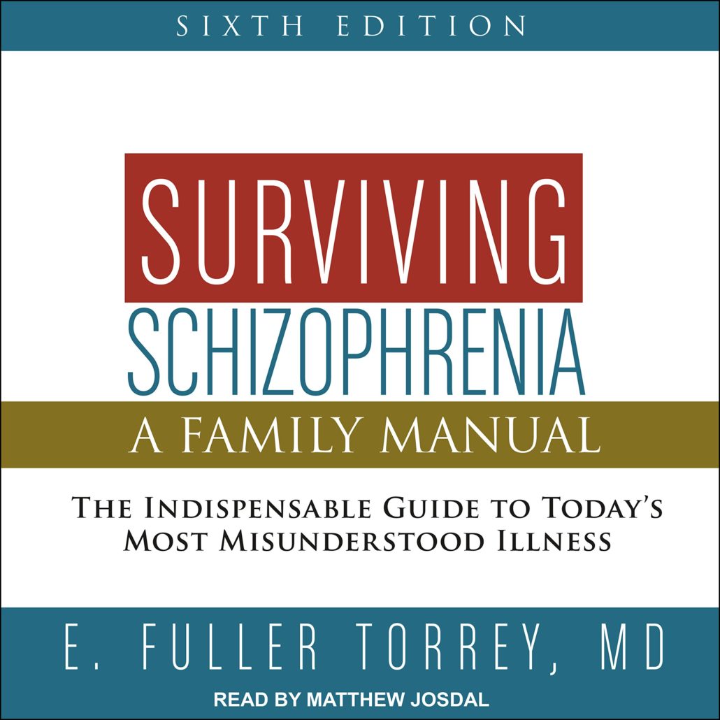 Surviving Schizophrenia, 6th edition by E. Fuller Torrey, MD.