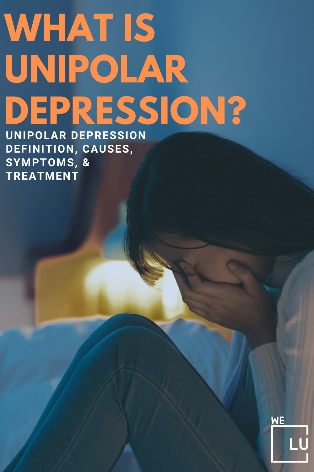 Unipolar Depression Definition, Causes, Symptoms, & Treatment